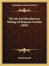 The Life And Miscellaneous Writings Of Benjamin Franklin (1839)