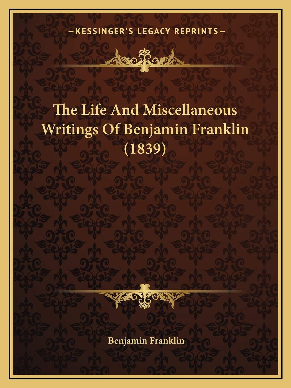 The Life And Miscellaneous Writings Of Benjamin Franklin (1839)