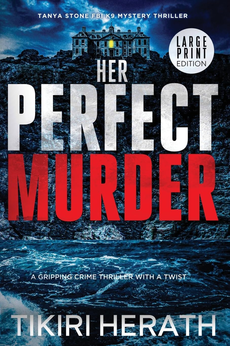 Her Perfect Murder - LARGE PRINT EDITION: A gripping crime thriller with a twist: 5 (Tanya Stone FBI K9 Mystery Thrillers)