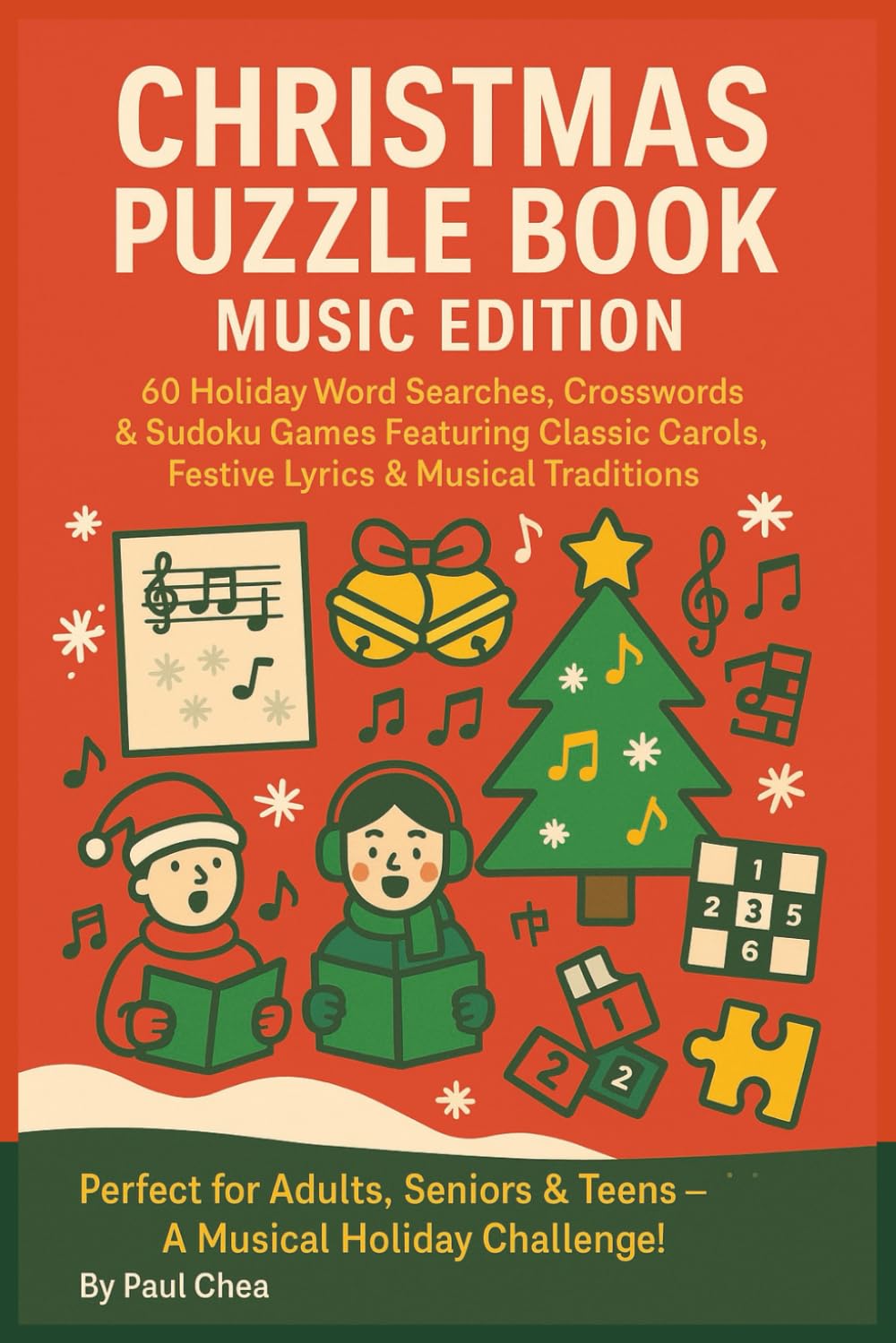Christmas Puzzle Book: Music Edition 60 Holiday Word Searches, Crosswords & Sudoku Games Featuring Classic Carols, Festive Lyrics & Musical ... Seniors & Teens-A Musical Holiday Challenge!