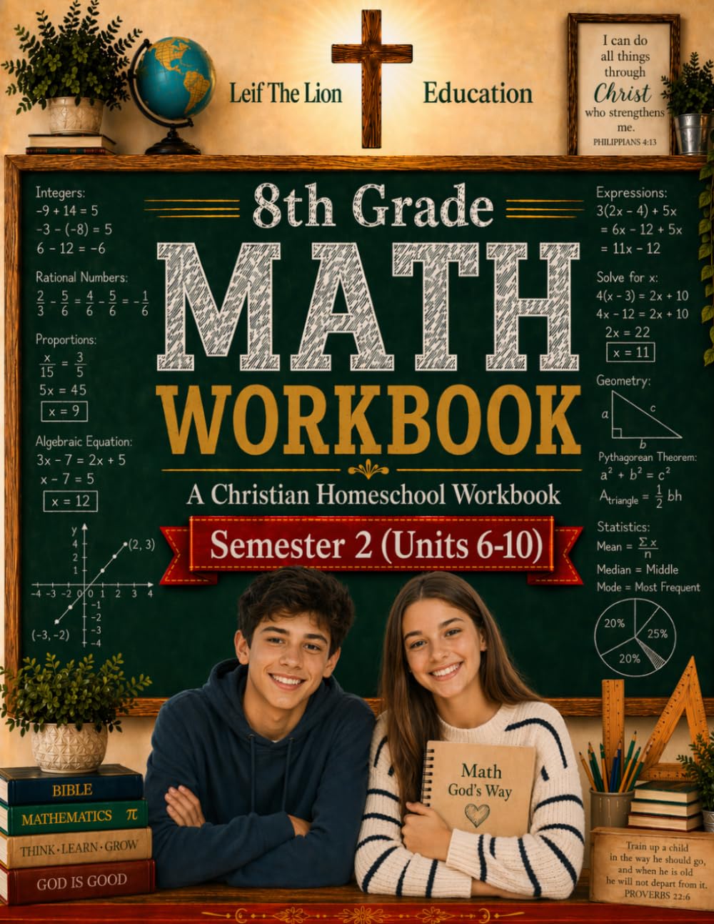 8th Grade Math - Semester 2 (Units 6 - 10): A Christian Homeschool Workbook (Homeschool Math Workbooks Grades 3 - 12. Semesters 1 - 2.)