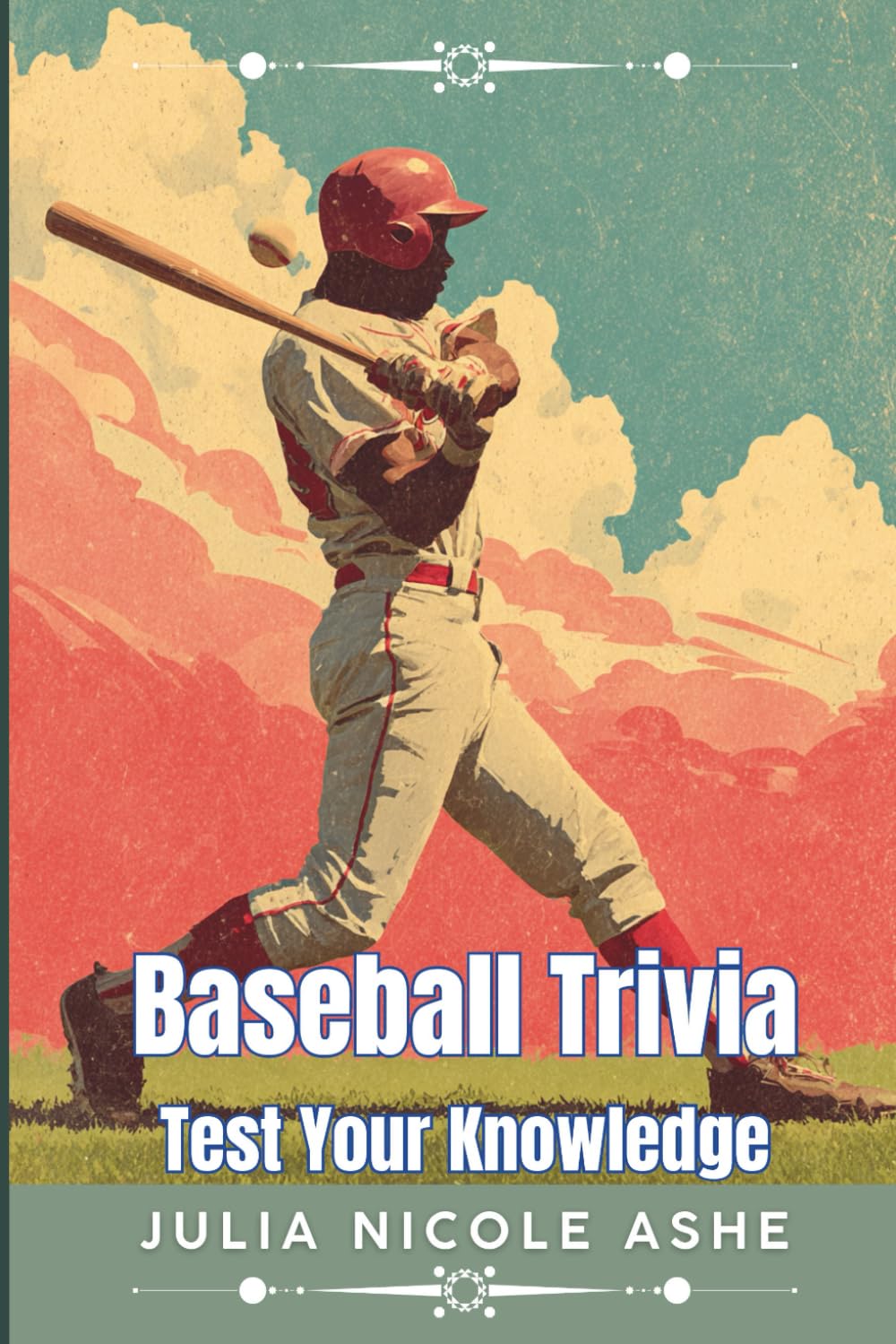 Baseball: Test Your Knowledge Vol 1 (Trivia & Facts Series)