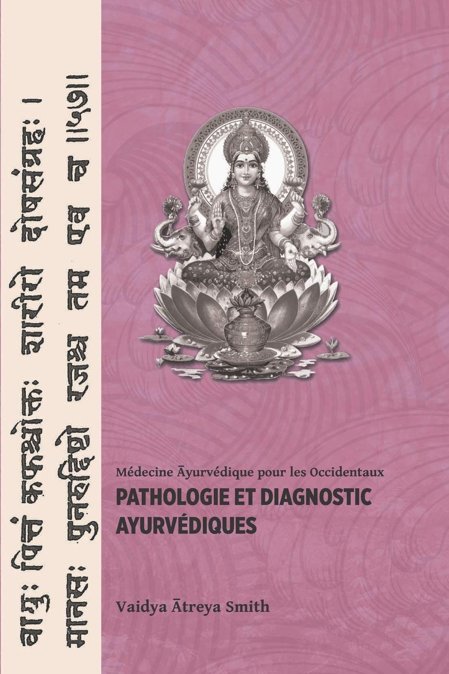 Pathologie et Diagnostic Ayurvediques: 2 (Médecine Ayurvédique Pour Les Occidentaux)