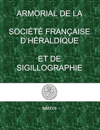 ARMORIAL DE LA SOCIÉTÉ FRANÇAISE D’HÉRALDIQUE ET DE SIGILLOGRAPHIE