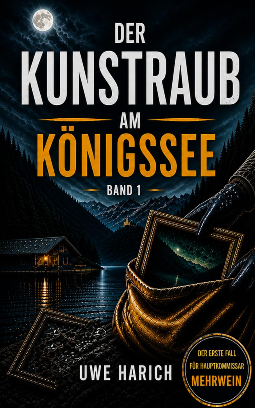 Der Kunstraub am Königssee: Ein Berchtesgaden-Thriller