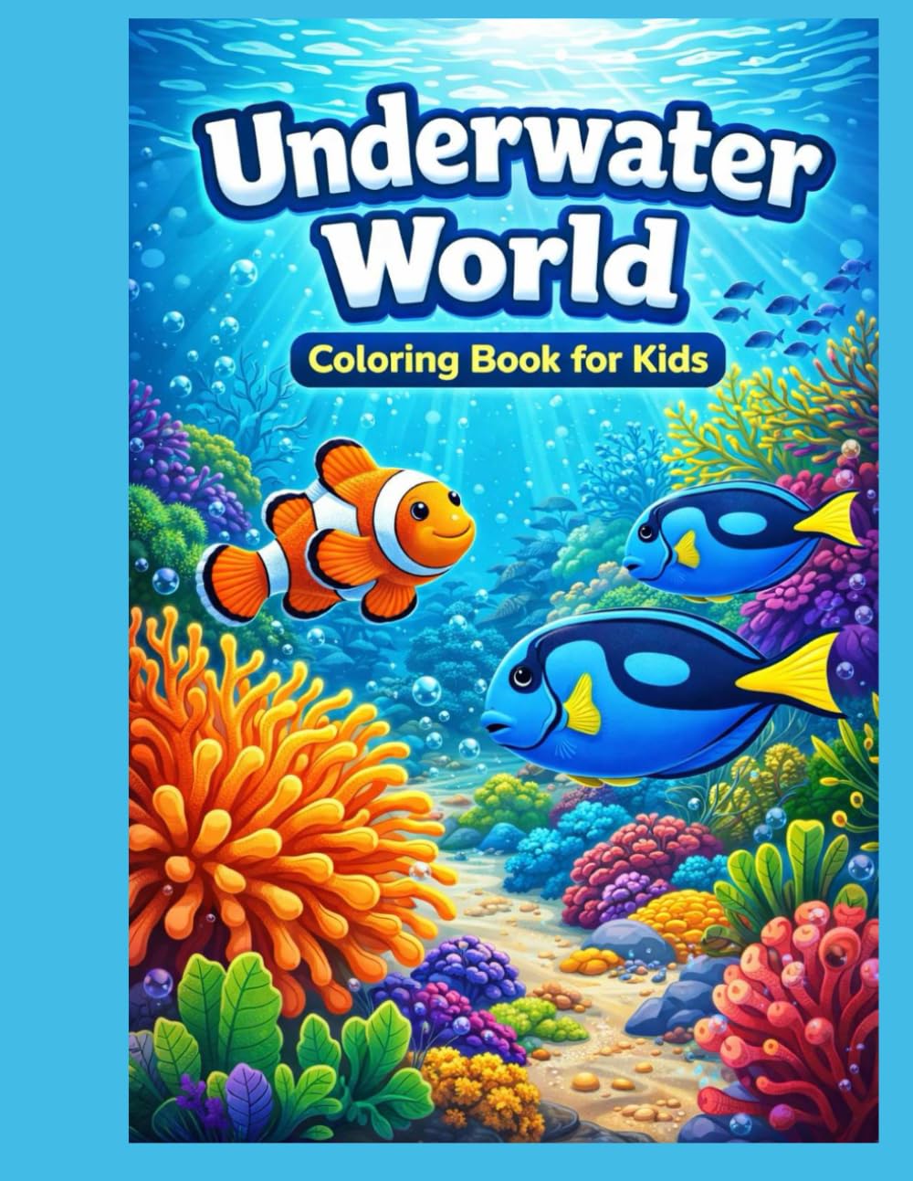 Underwater World: Coloring Book for Kids: Cute Ocean Animals and Sea Creatures for Boys and Girls