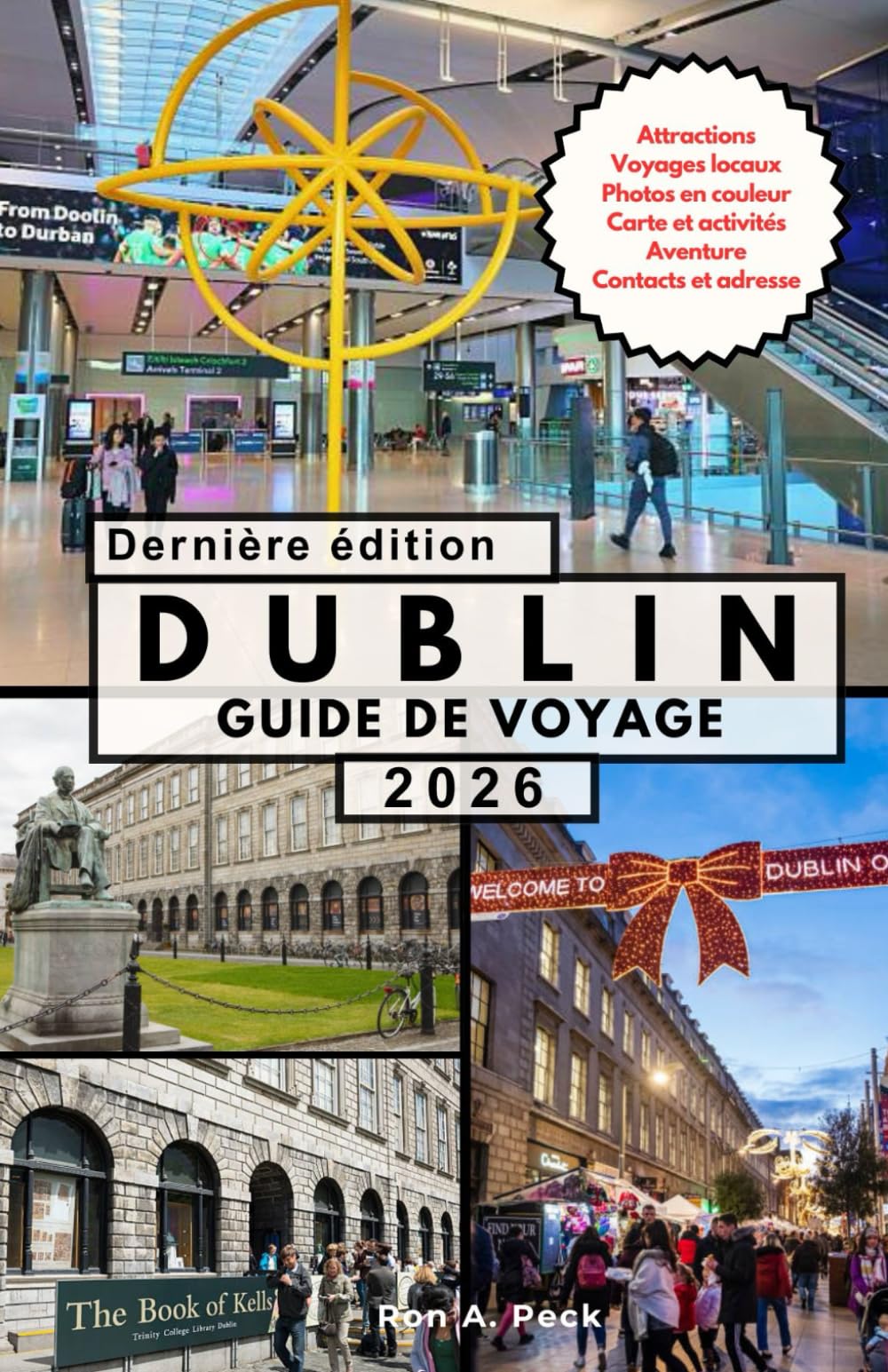 DUBLIN GUIDE DE VOYAGE: Un voyage au cœur de l'histoire, de la littérature, de la culture des pubs et de l'âme vivante de la capitale irlandaise.