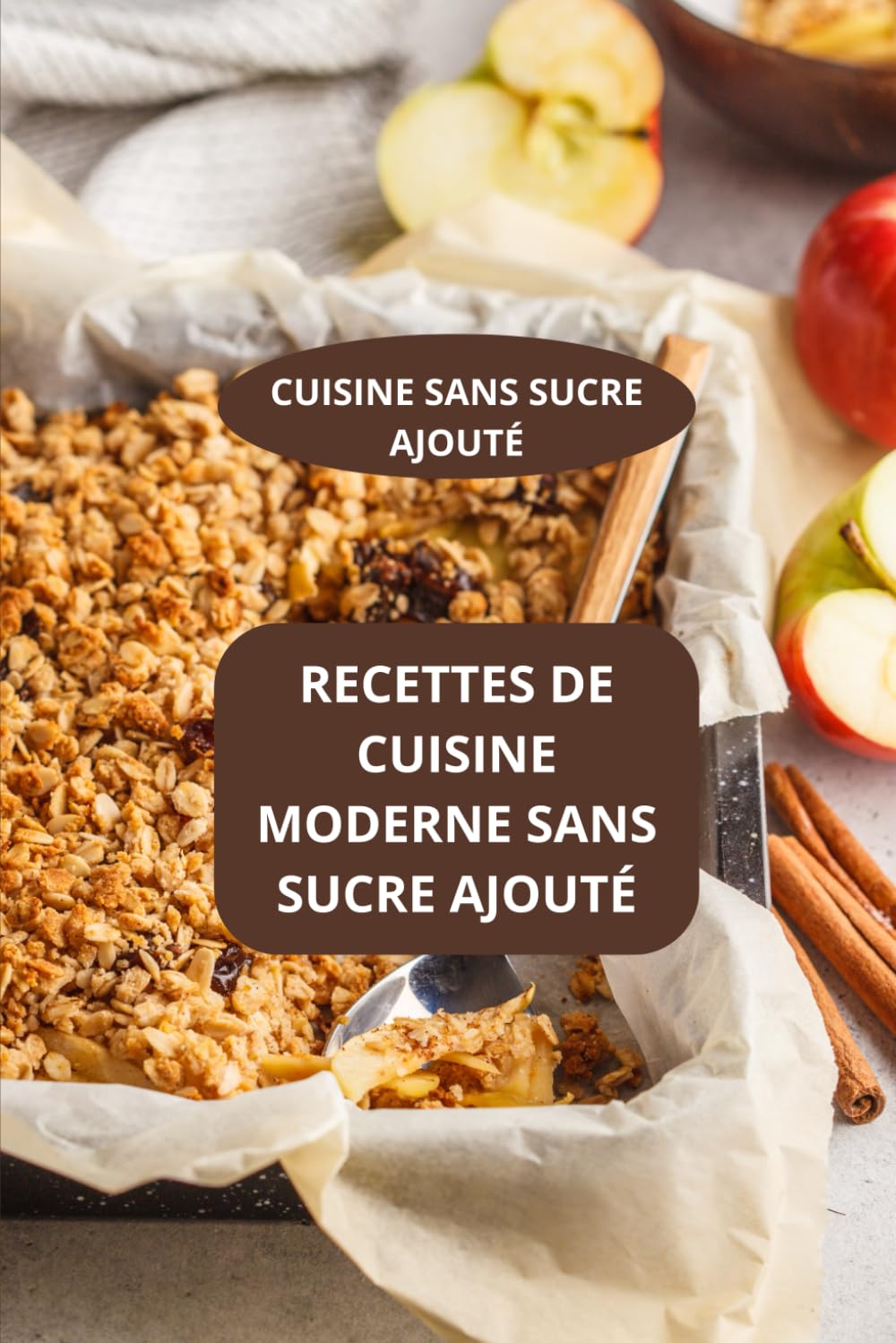 RECETTES DE CUISINE MODERNE SANS SUCRE AJOUTE: CUISINE SANS SUCRE AJOUTE - RECETTES FACILES SANS SUCRE AJOUTE - RECETTES RAPIDES SANS SUCRE AJOUTE