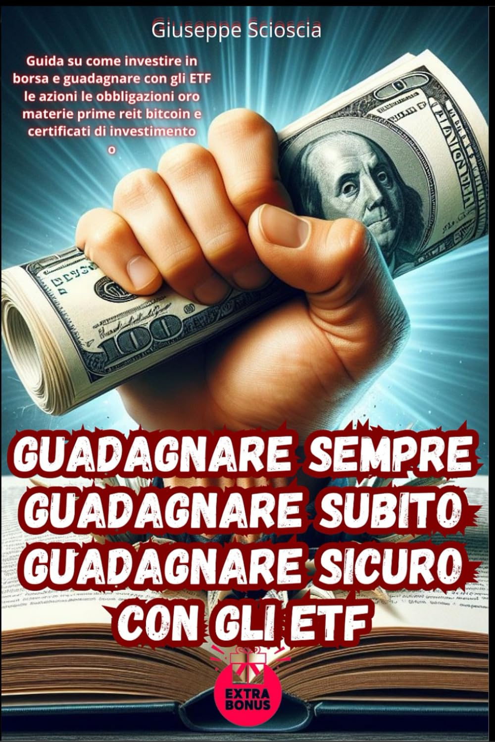 Amazon.co.jp: GUADAGNARE SEMPRE GUADAGNARE SUBITO GUADAGNARE SICURO Con gli  ETF: Guida su come investire in borsa e guadagnare con gli ETF, le azioni,  ...