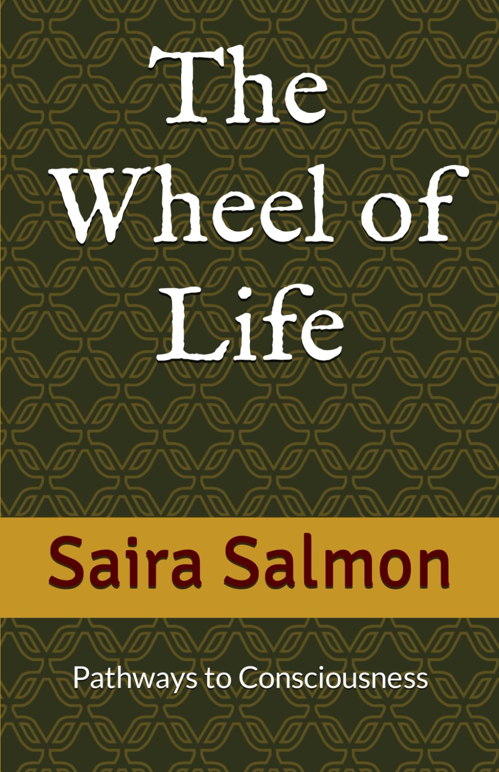 The Wheel of Life - Geometry of Time & Space: Pathways to Consciousness
