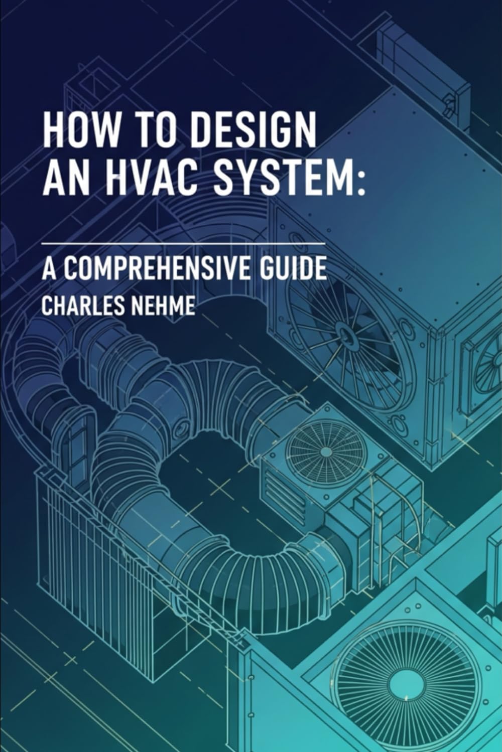 How to Design an HVAC System: A Comprehensive Guide