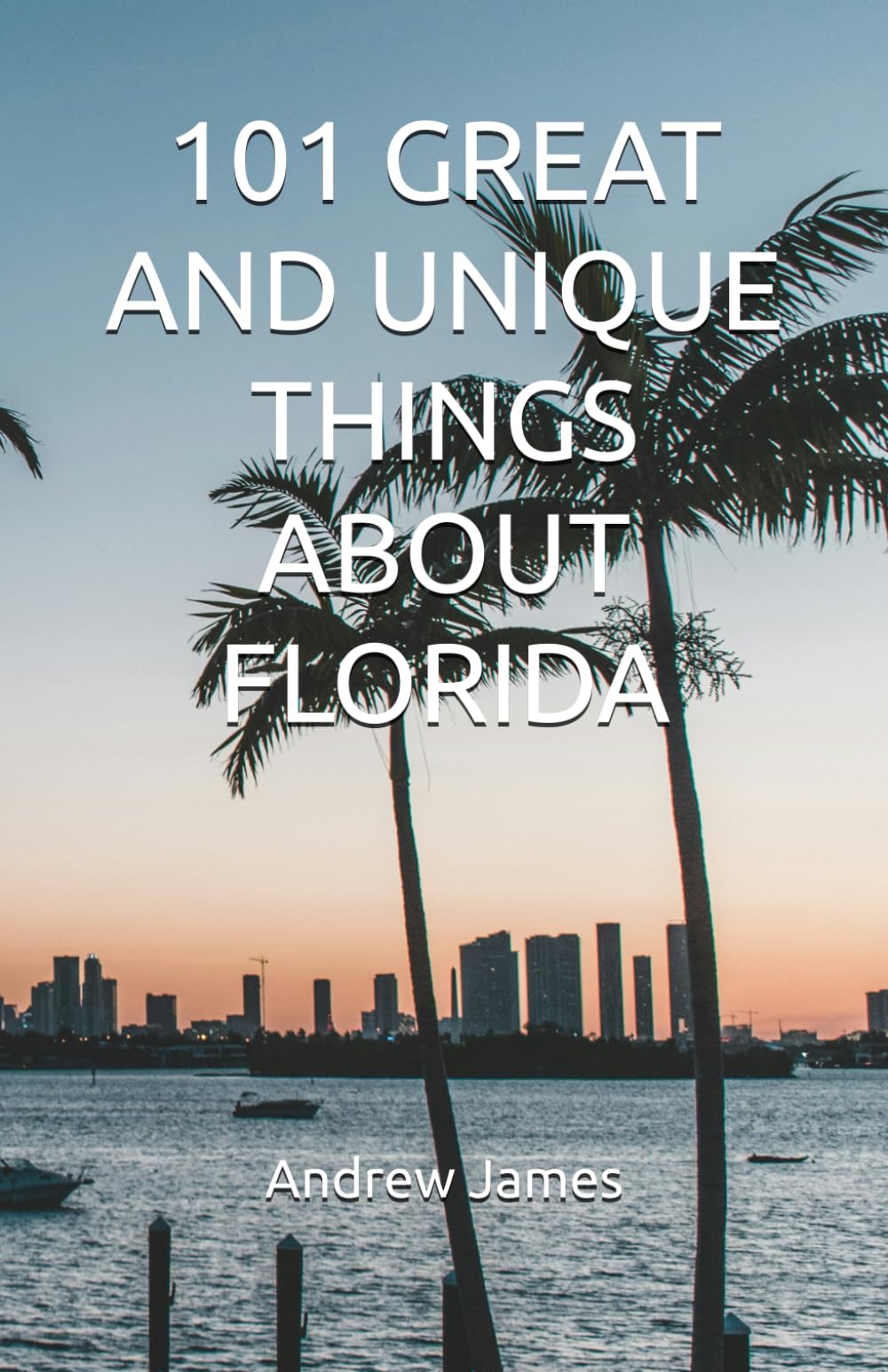 101 GREAT AND UNIQUE THINGS ABOUT FLORIDA (GREAT STATES)