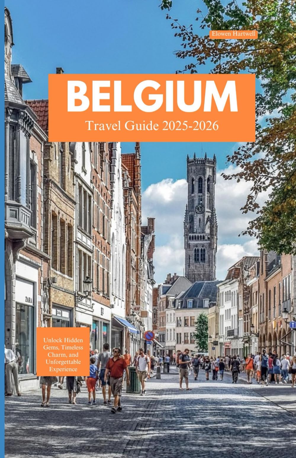 BELGIUM TRAVEL GUIDE 2025-2026: Unlock Hidden Gems, Timeless Charm, and Unforgettable Experience