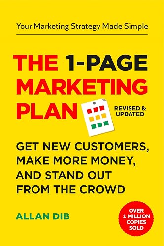 The 1-Page Marketing Plan: Get New Customers, Make More Money, And Stand Out From The Crowd (Lean Marketing Series)