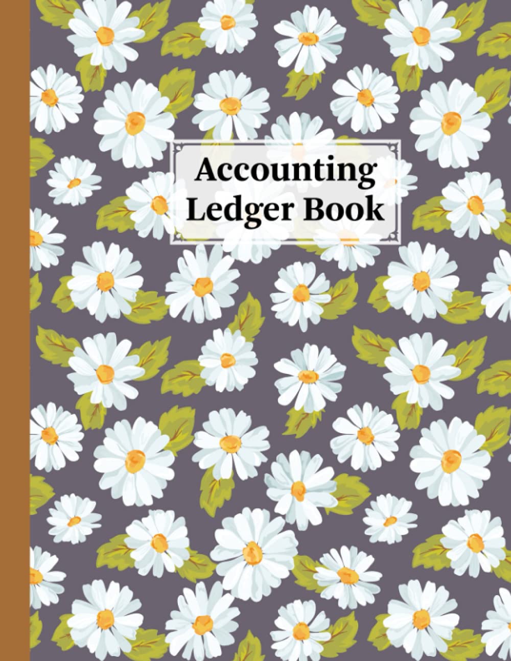 Accounting Ledger Book: Floral Daisy Accounting Ledger for Bookkeeping, 6 Column Account Record Journal / Notebook - Size 8.5" x 11" By Willi Ruf