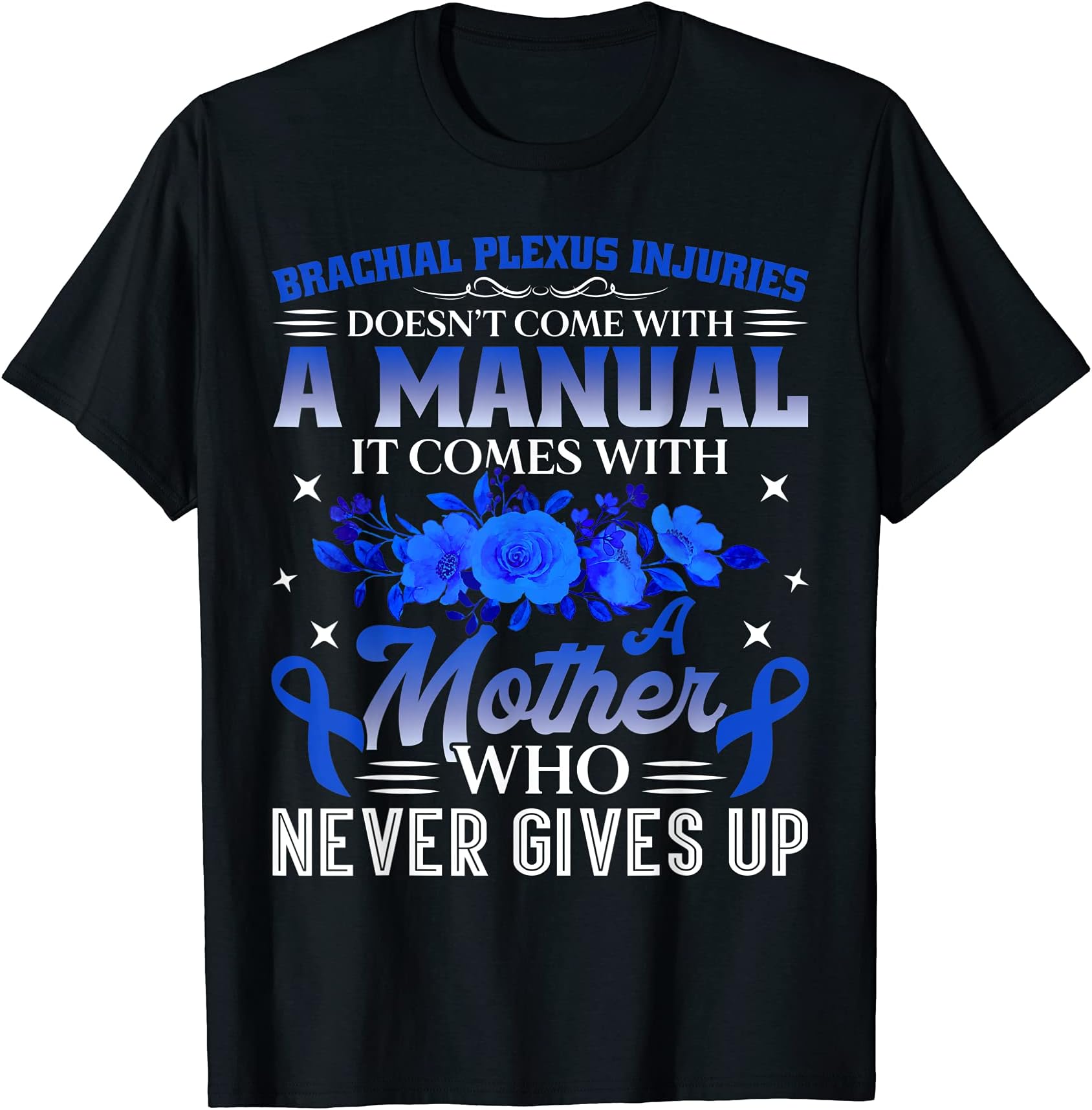 Brachial Plexus Injuries Doesn't Come With A Manual It T-Shirt