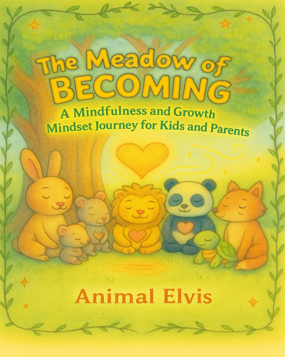 The Meadow of Becoming: A Mindfulness and Growth Mindset Journey for Kids and Parents