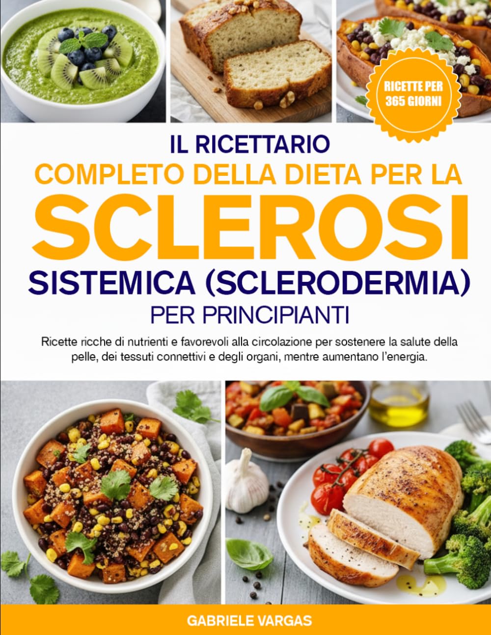 IL RICETTARIO COMPLETO DELLA DIETA PER LA SCLEROSI SISTEMICA (SCLERODERMIA) PER PRINCIPIANTI: Ricette ricche di nutrienti e favorevoli alla ... e degli organi, mentre aumentano l’ene...
