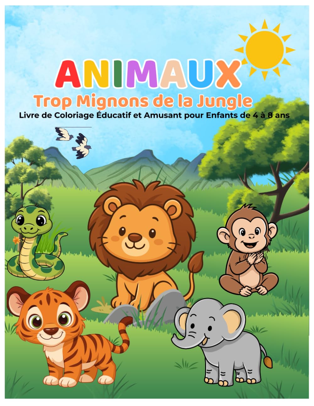Animaux Trop Mignons de la Jungle: Livre de Coloriage Éducatif et Amusant pour Enfants de 4 à 8 ans