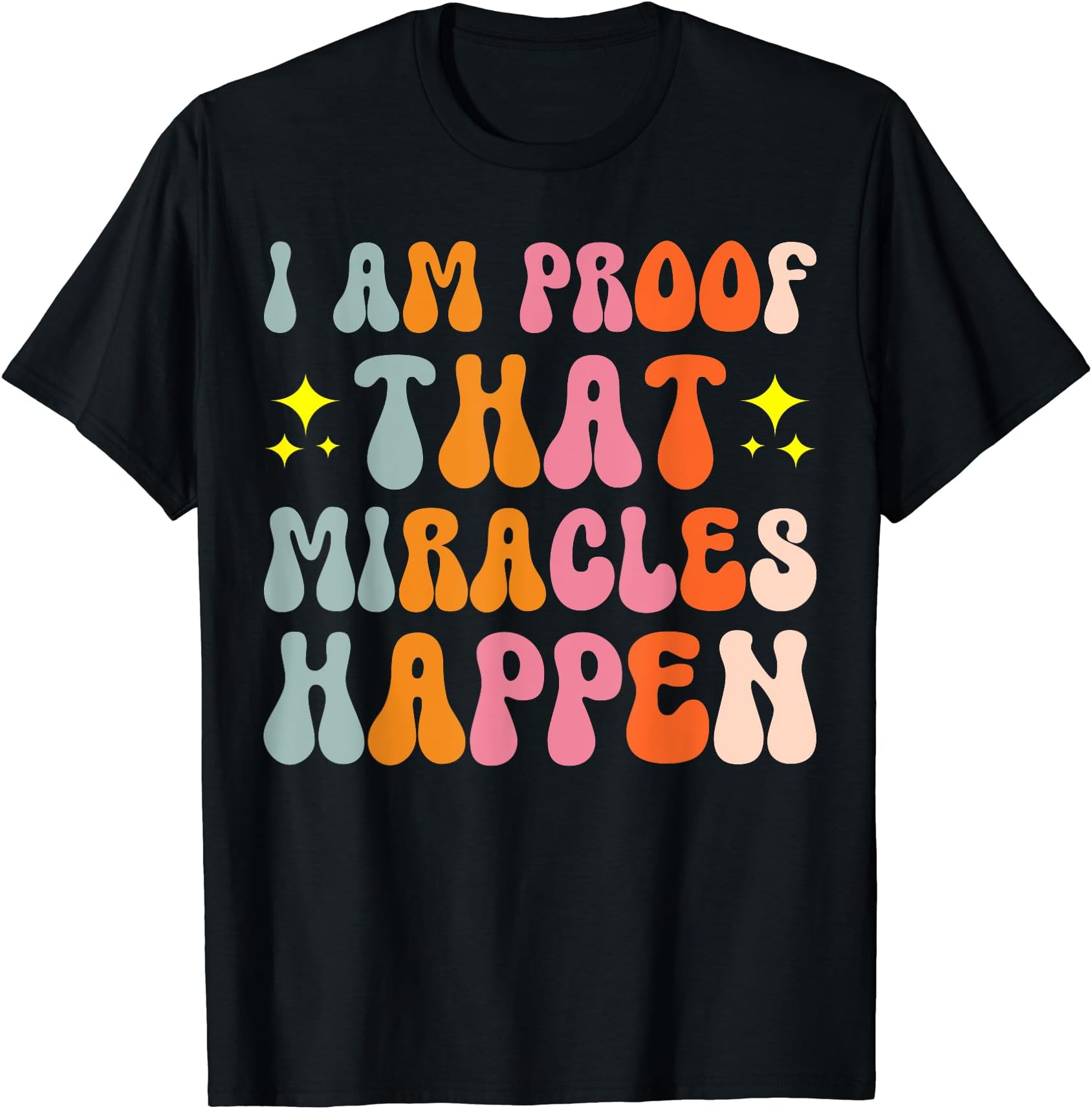I Am Proof That Miracles Happen T-Shirt