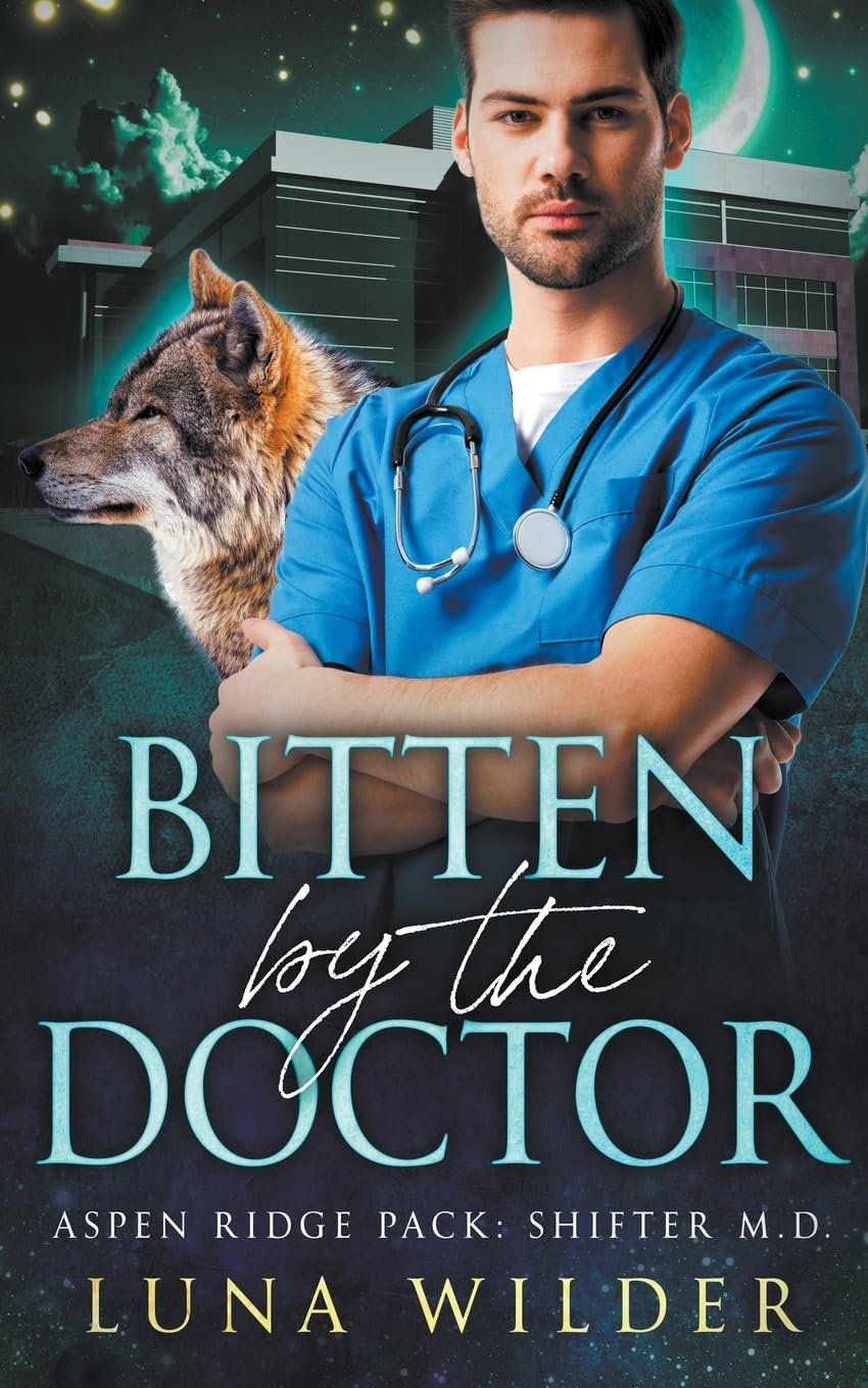 Bitten By The Doctor: 1 (Aspen Ridge Pack: Shifter M.D.)