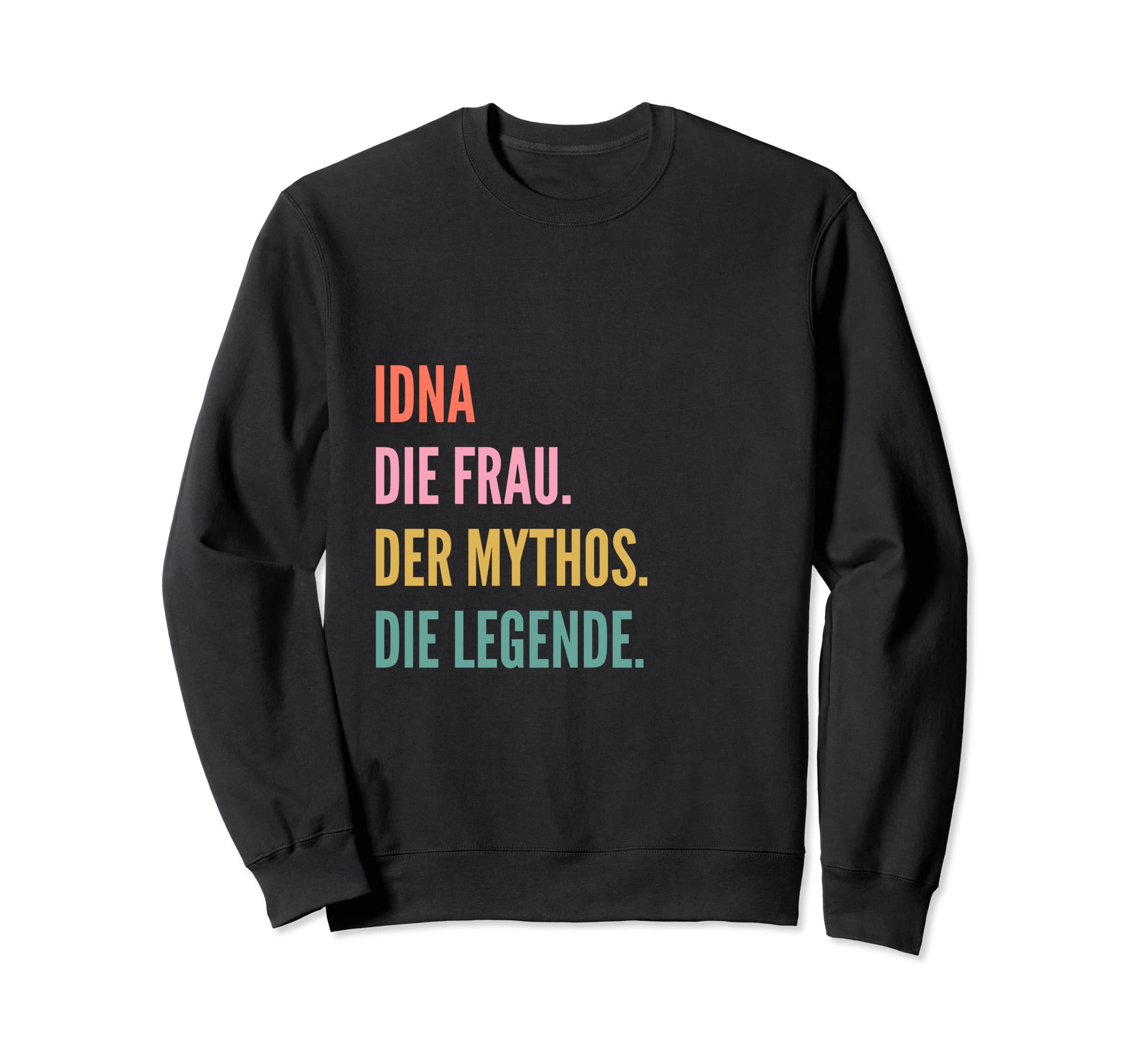 Funny German First Name Design - Idna Sweatshirt