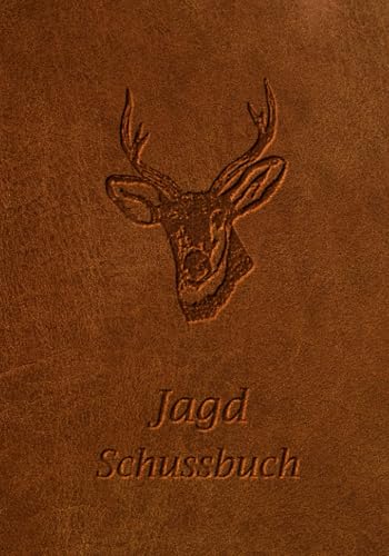 Schussbuch Jagd: Schuss und Jagdtagebuch für Jäger | Jagdtagebuch Leder Look | Jäger Notizbuch | Taschenbuch | 7x10 Zoll