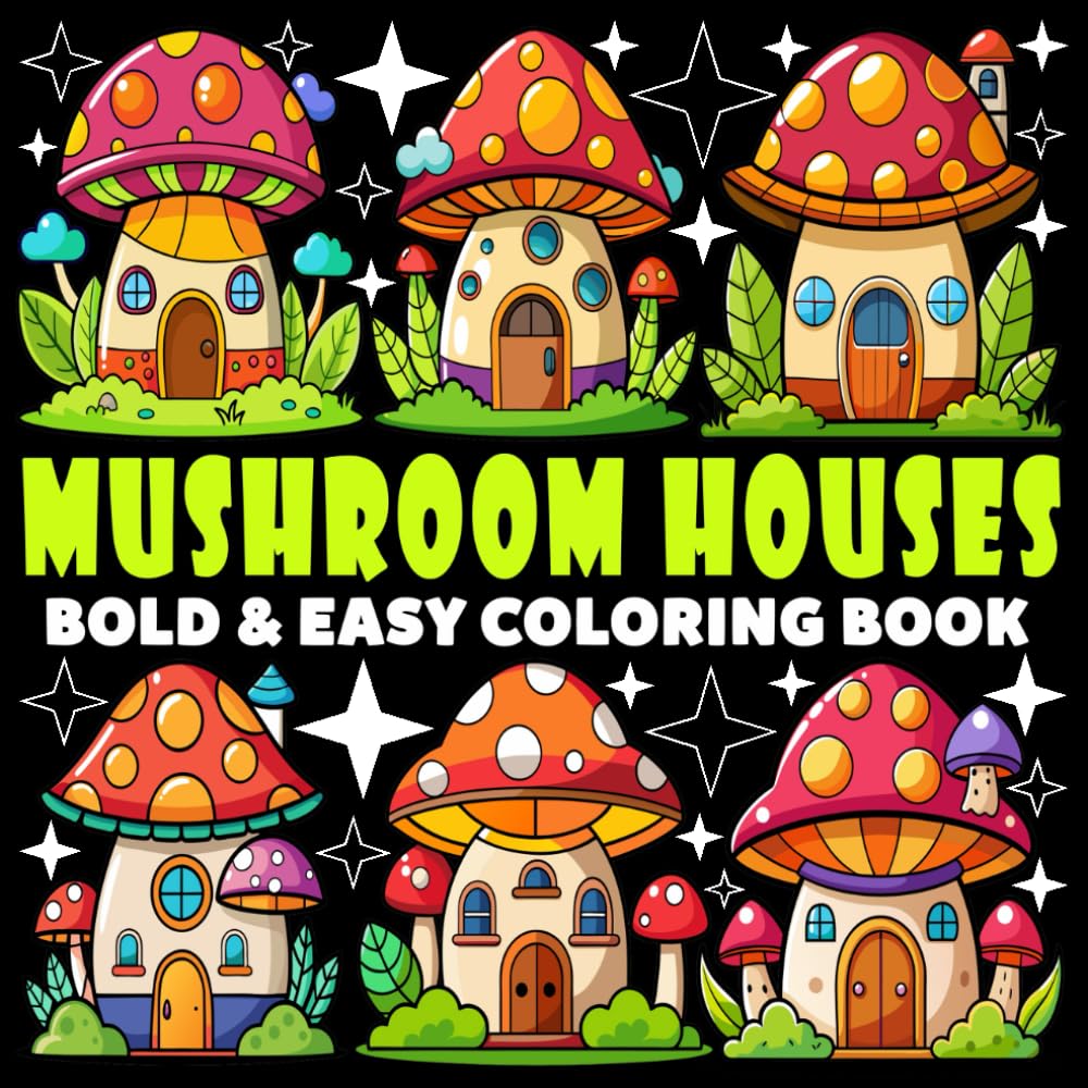 Mushroom Houses Coloring Book | Bold and Easy Coloring Book: 70 Pages - 8.5" x 8.5" - For Whimsical Houses Lovers (Bold & Easy Coloring Book Series)