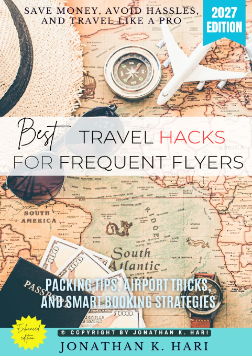 Best Travel Hacks for Frequent Flyers:: Save Money, Avoid Hassles, and Travel Like a Pro (Packing Tips, Airport Tricks, and Smart Booking Strategies)