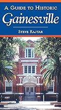 A Guide to Historic Gainesville (History & Guide)