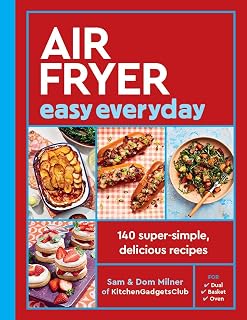 Air Fryer Easy Everyday: 140 super-simple, delicious recipes (Air Fryer Cookbook series)
