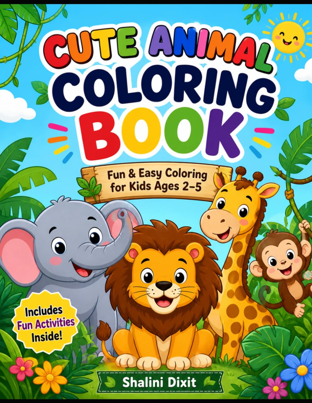 Cute Animal Coloring Book: Big, Bold, and Easy Coloring Pages with Fun Activities For Kids Ages2-5