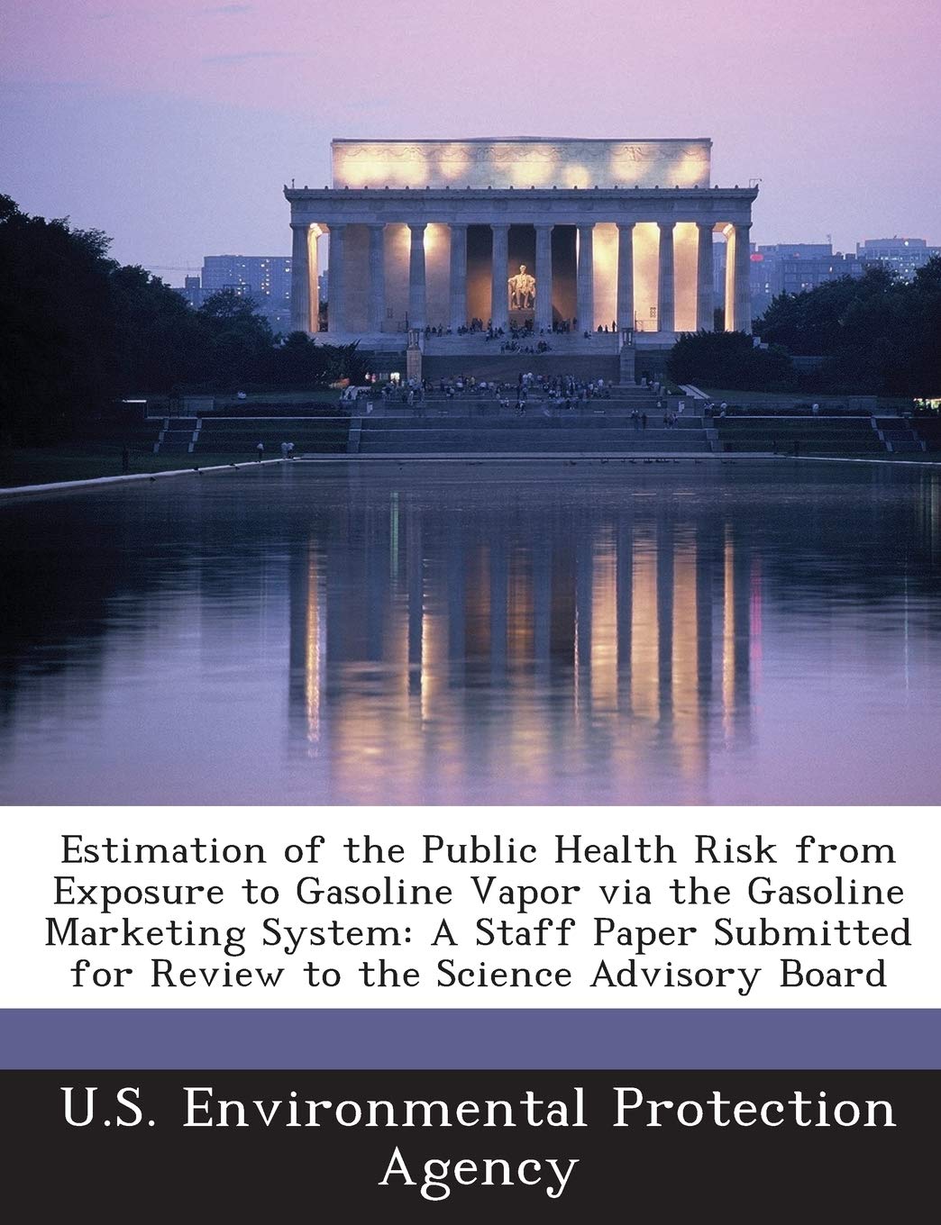 Estimation of the Public Health Risk from Exposure to Gasoline Vapor Via the Gasoline Marketing System: A Staff Paper Submitted for Review to the Science Advisory Board