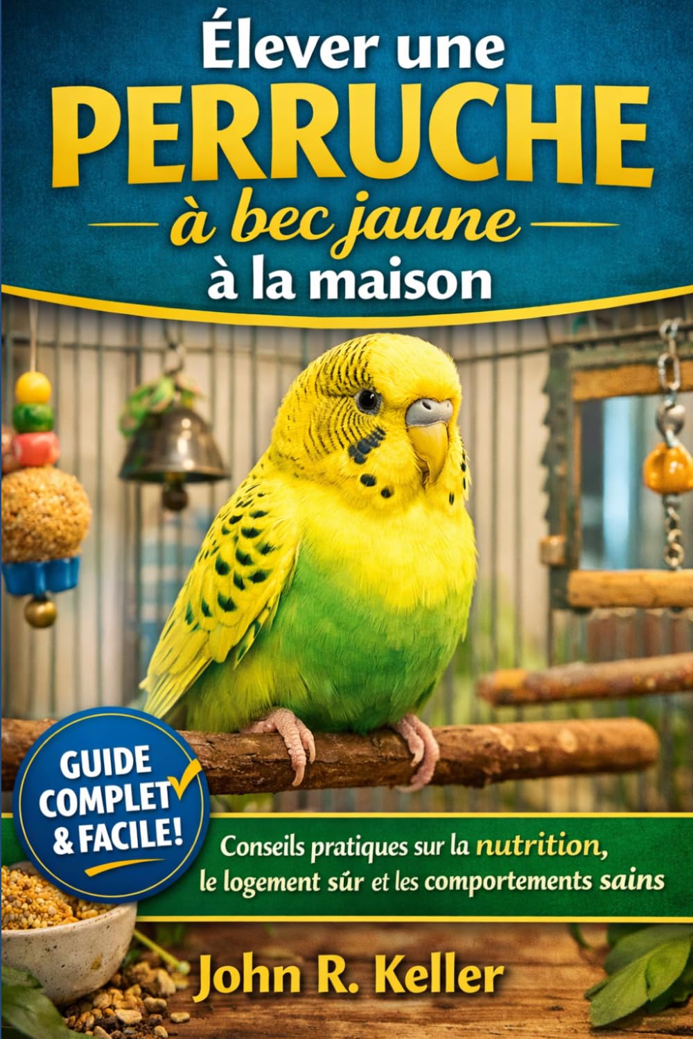 Élever une perruche à bec jaune à la maison: Conseils pratiques sur la nutrition, le logement sûr et les comportements sains