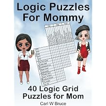 Logic Puzzles for Mommy 40 Logic Grid Puzzles for Mom