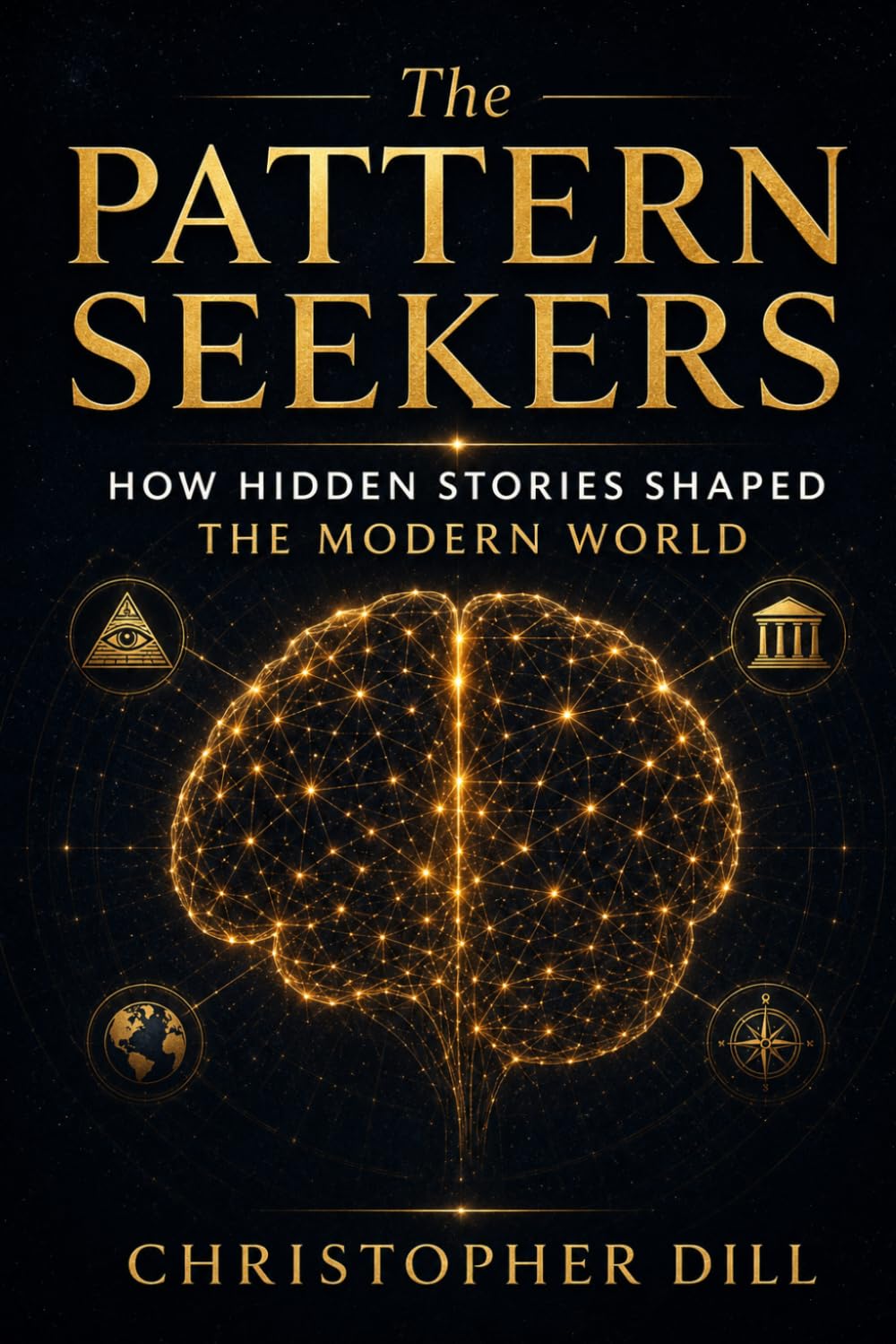 The Pattern Seekers: How Hidden Stories Shaped the Modern World