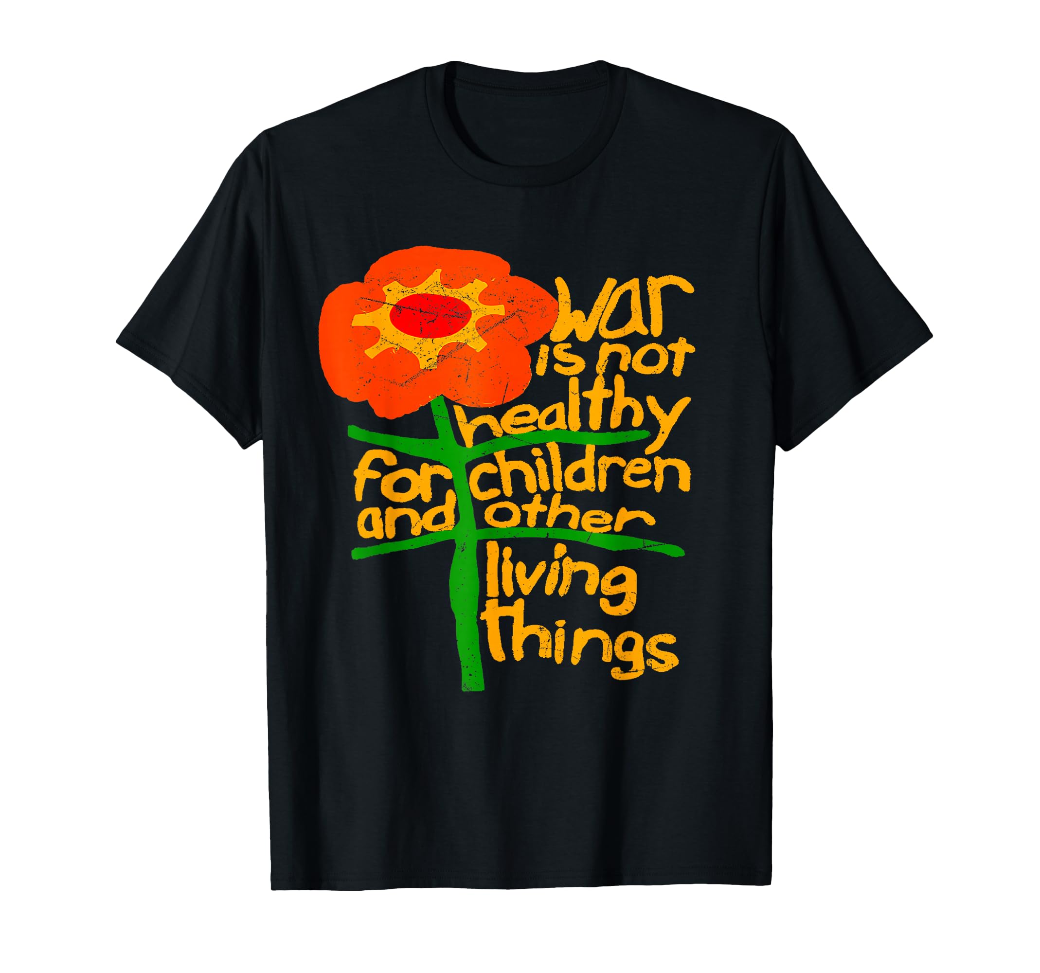 War is Not Healthy for Children and Other Living Things T-Shirt