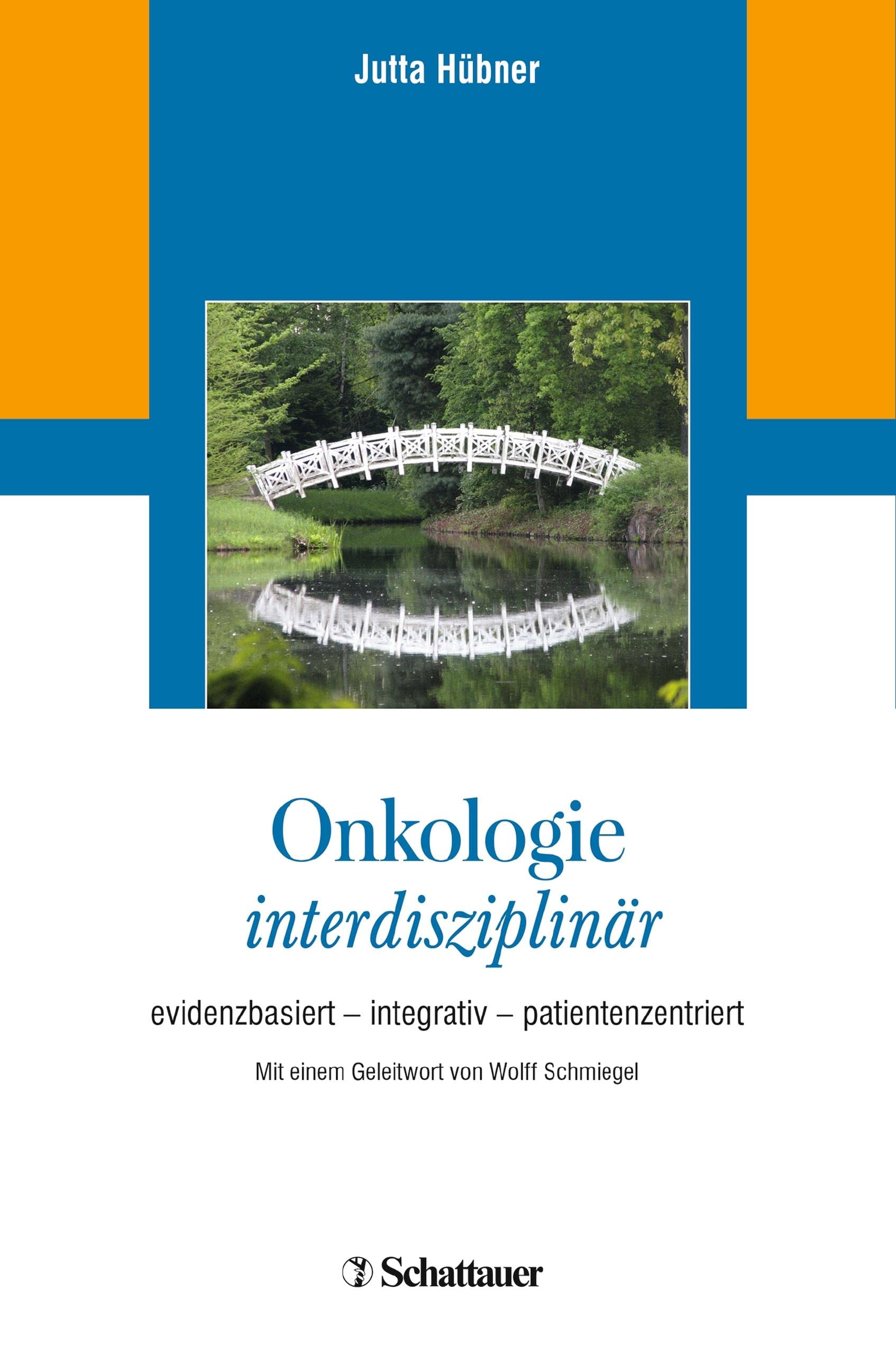 Onkologie interdisziplinär: evidenzbasiert – integrativ – patientenzentriert