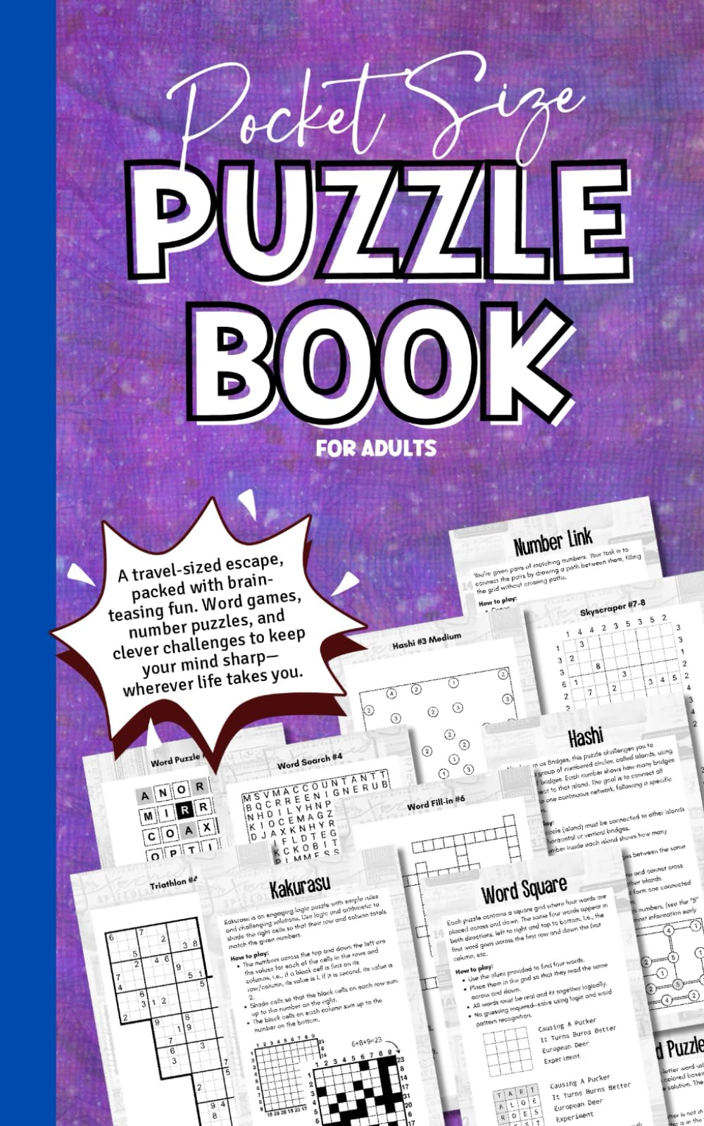 Pocket Size Puzzle Book for Adults: Travel-sized Variety With Word Fill In, Sudoku-variants, Hashi, Word Search, and Logical Challenges. Fun Brain Teasers for Men and Women.