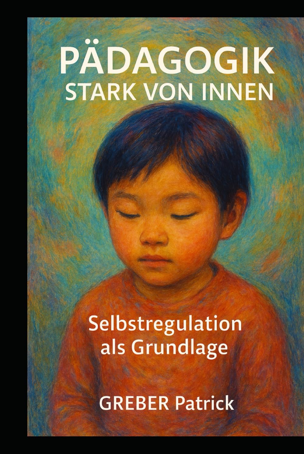 Pädagogik - Stark von Innen - Selbstregulation als Grundlage
