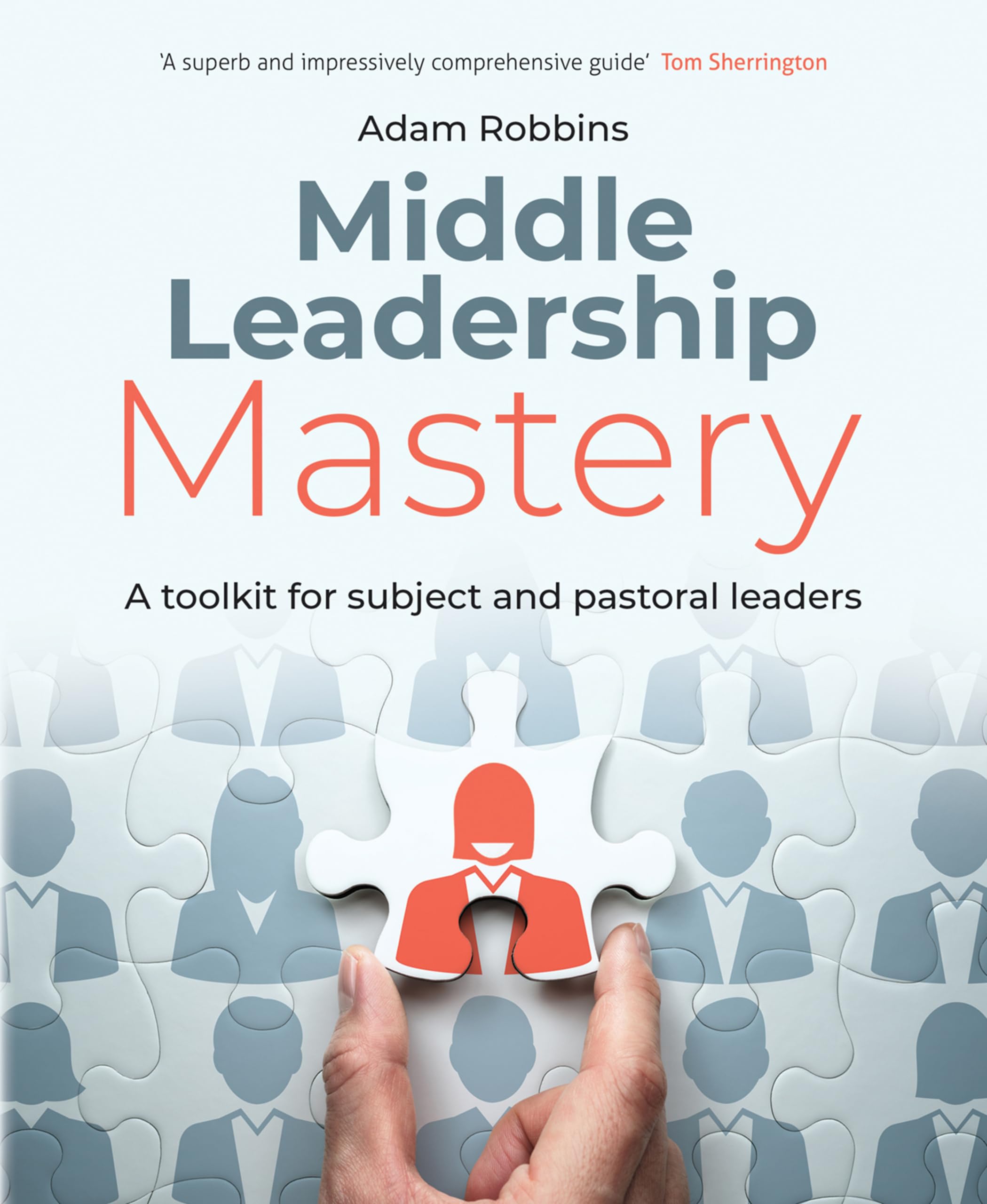 Middle Leadership Mastery: A toolkit for subject and pastoral leaders