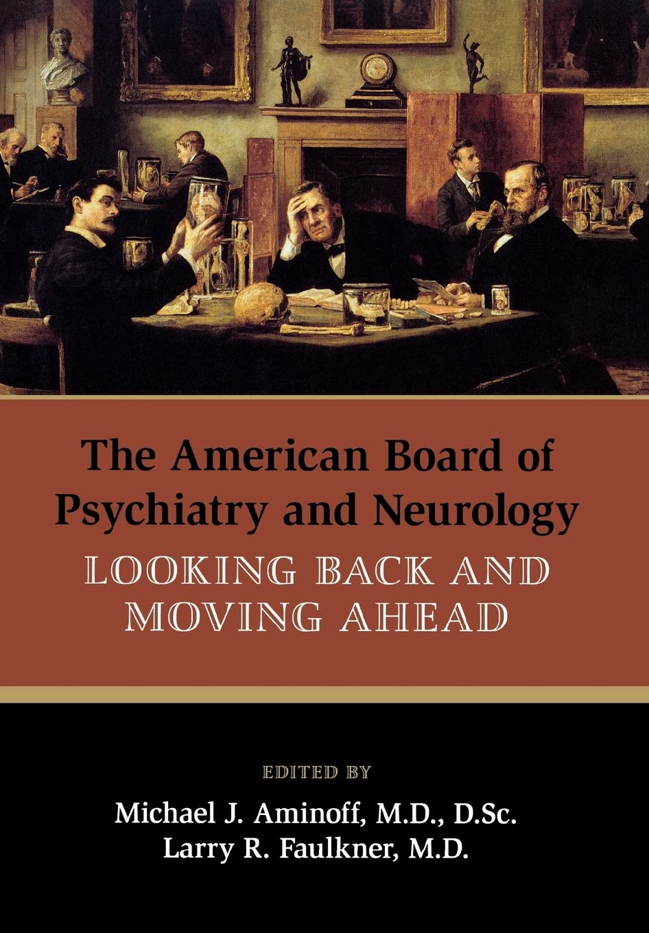 The American Board of Psychiatry and Neurology: Looking Back and Moving Ahead