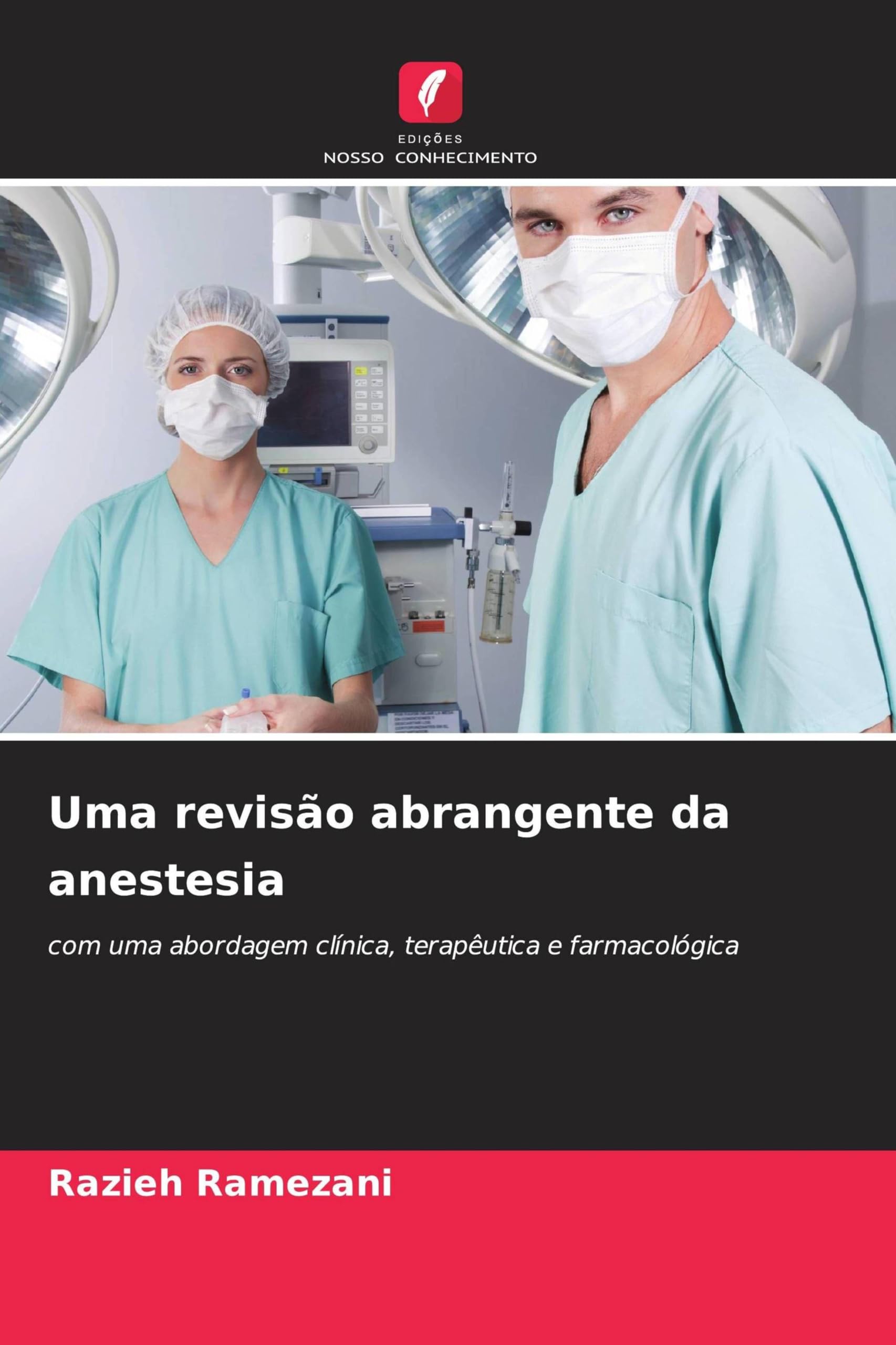 Uma revisão abrangente da anestesia: com uma abordagem clínica, terapêutica e farmacológica