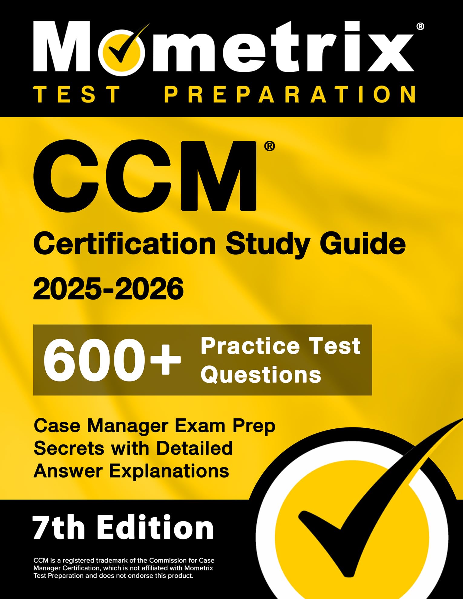 CCM Certification Study Guide 2025-2026 - 600+ Practice Test Questions, Case Manager Exam Prep Secrets with Detailed Answer Explanations: [7th Edition]