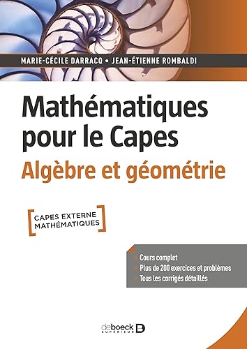 Mathématiques pour le Capes. Algèbre et géométrie: Cours complet avec 200 exercices et problèmes corrigés