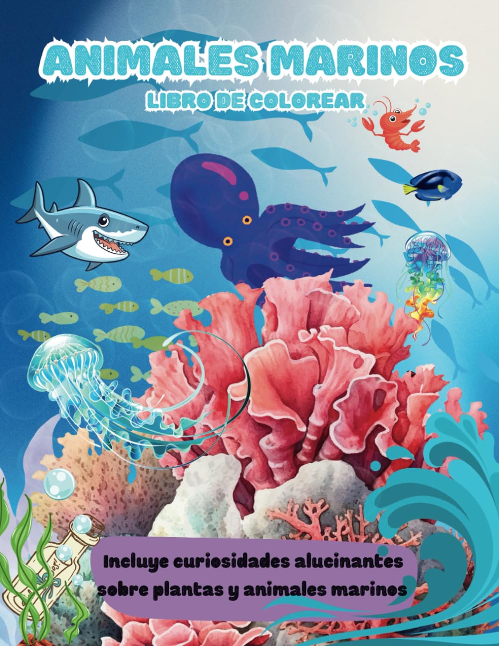 LIBRO DE COLOREAR ANIMALES MARINOS: PARA NIÑOS DE 6 A 12 AÑOS, INCLUYE CURIOSIDADES ALUCINANTES SOBRE PLANTAS Y ANIMALES MARINOS (LIBROS DE COLOREAR