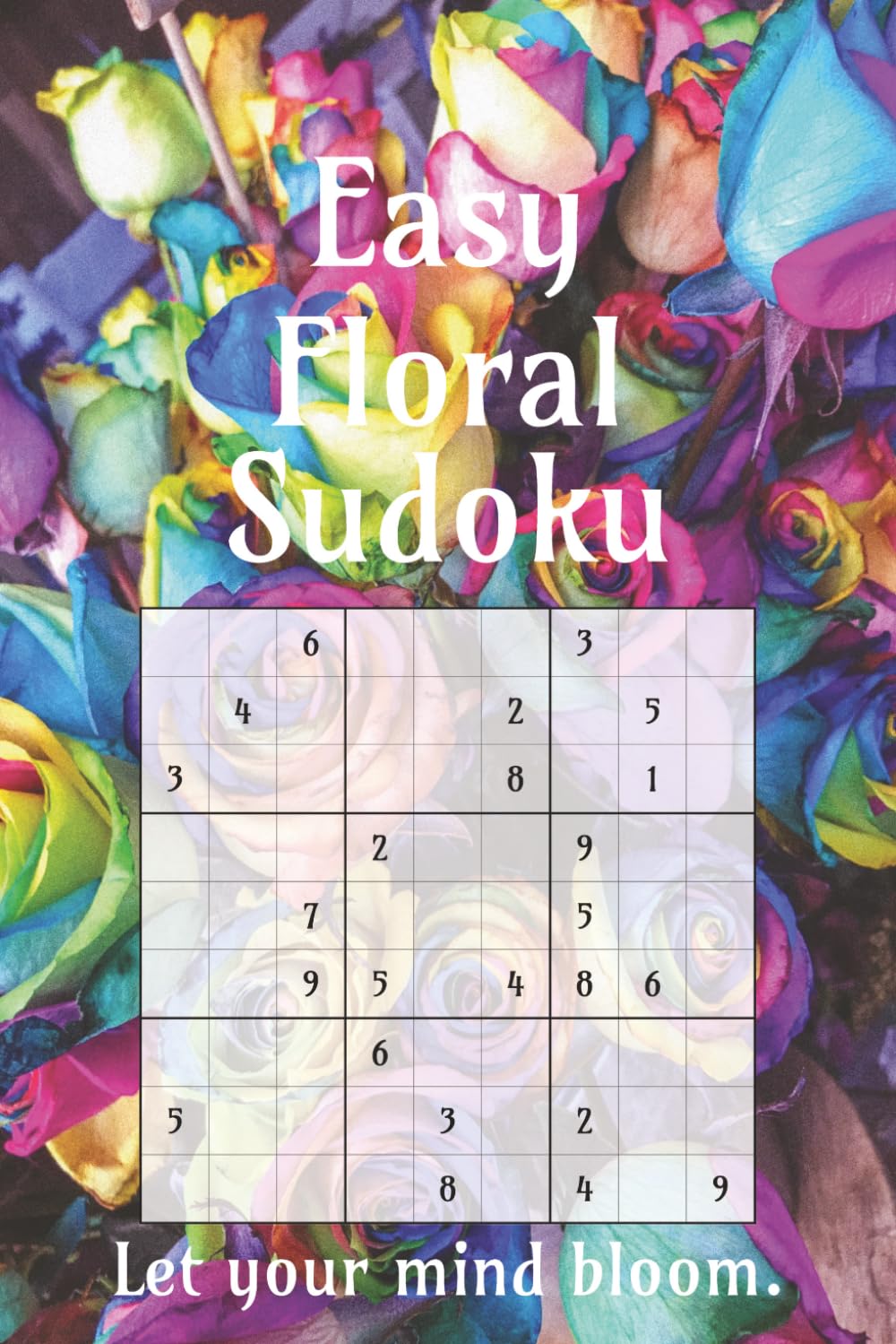 Floral Sudoku Puzzle Book: Flower Themed Sudoku Puzzle Book | Easy Sudoku Puzzles with a Flower Theme | 6x9 Inches, 110 Pages | 50+ Puzzles | Solutions Included