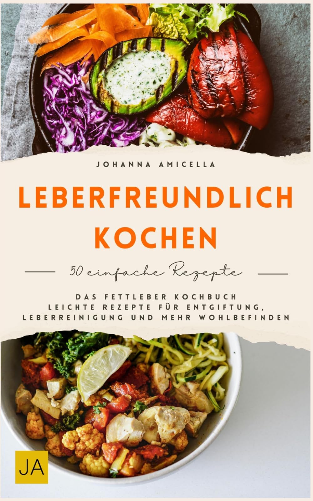 Leberfreundlich kochen: Das Fettleber Kochbuch - Leichte Rezepte für Entgiftung, Leberreinigung und mehr Wohlbefinden