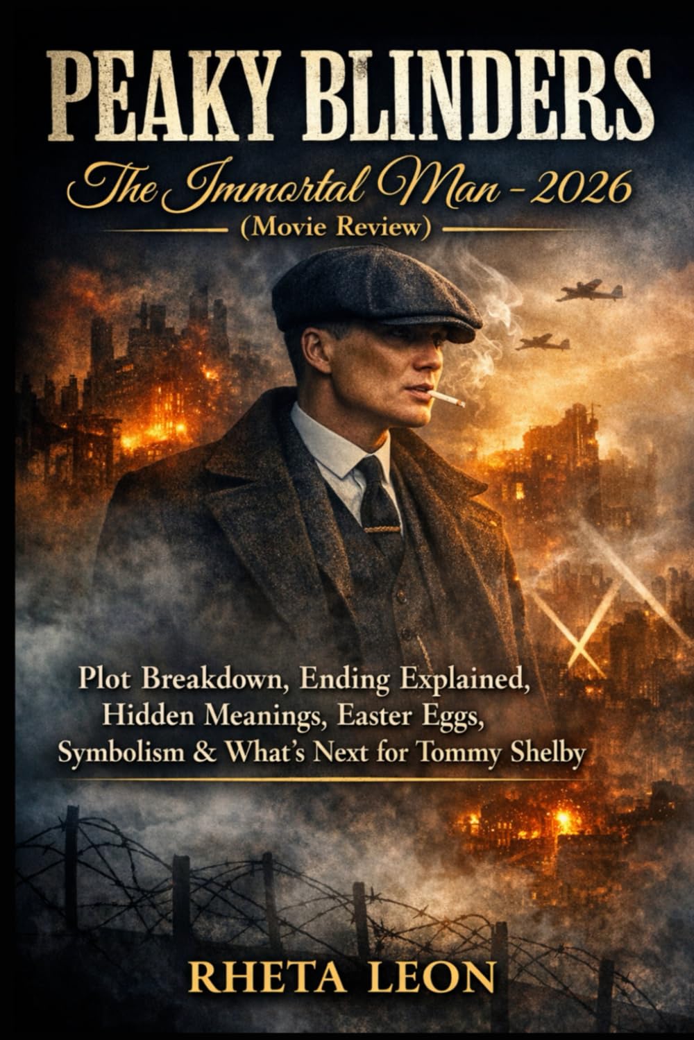 Peaky Blinders: The Immortal Man (Movie Review): Plot Breakdown, Ending Explained, Hidden Meanings, Easter Eggs, Symbolism & What’s Next for Tommy Shelby