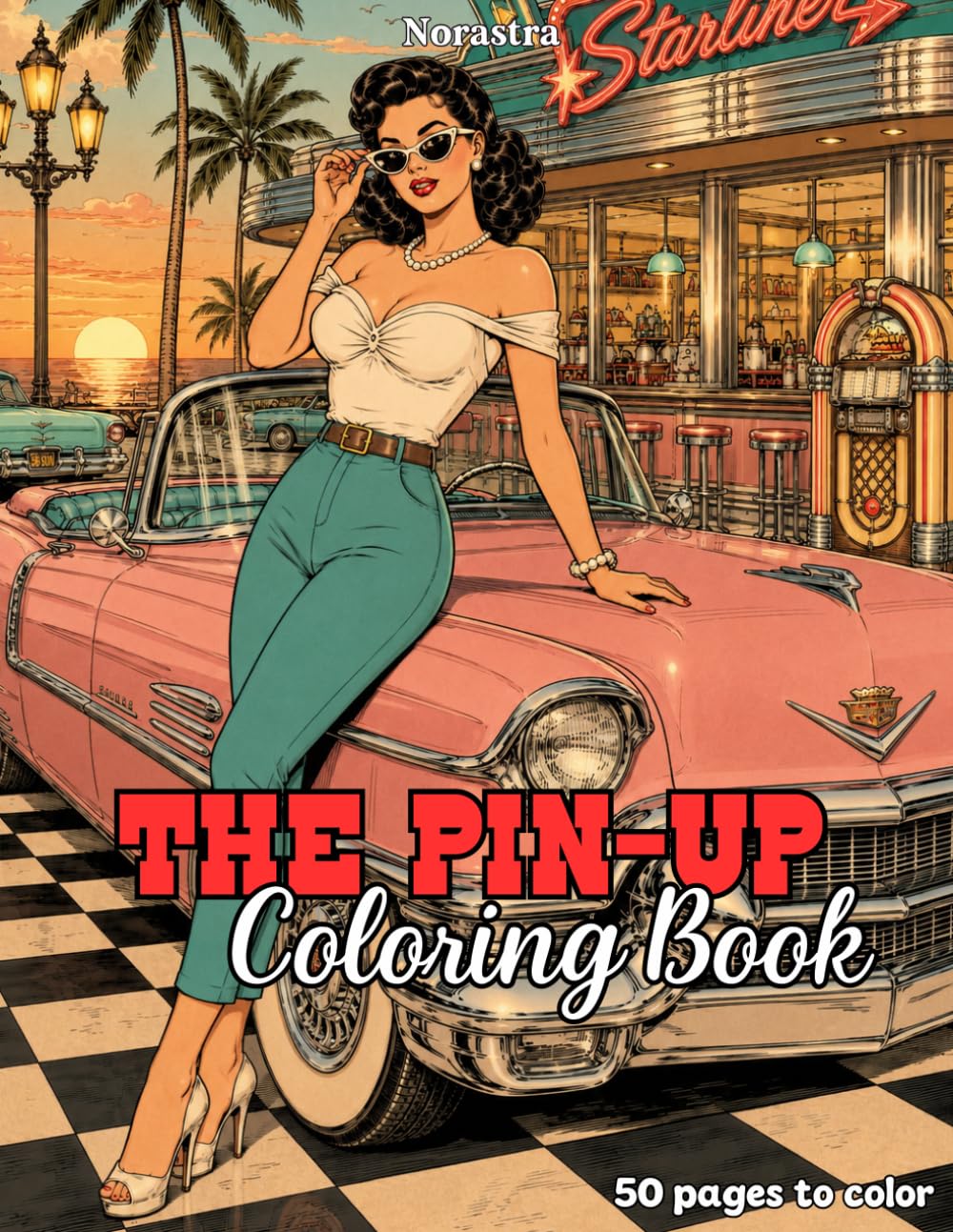 The Pin Up Coloring Book: A Cozy, Retro and Vintage Glamour Coloring Book for Adults Inspired by 1950s Hollywood